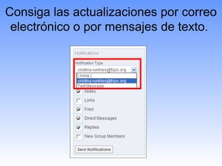 Consiga las actualizaciones por correo
 electrónico o por mensajes de texto.
 