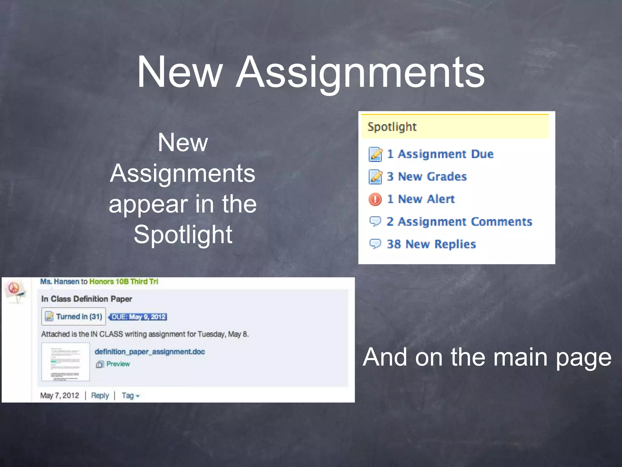 New Assignments
    New
Assignments
appear in the
  Spotlight



                And on the main page
 