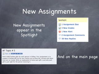 New Assignments New Assignments appear in the Spotlight And on the main page 