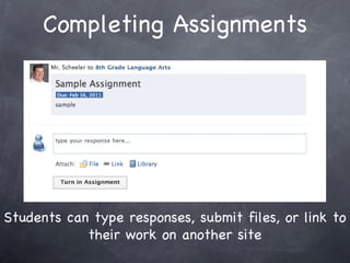 Completing Assignments Students can type responses, submit files, or link to their work on another site 