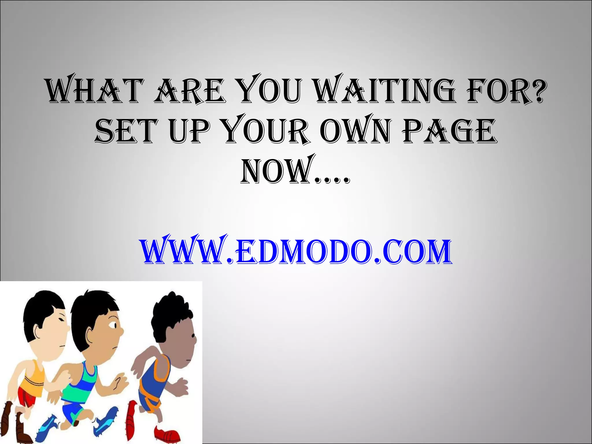 What are you waiting for? Set up your own page now…. www.edmodo.com 