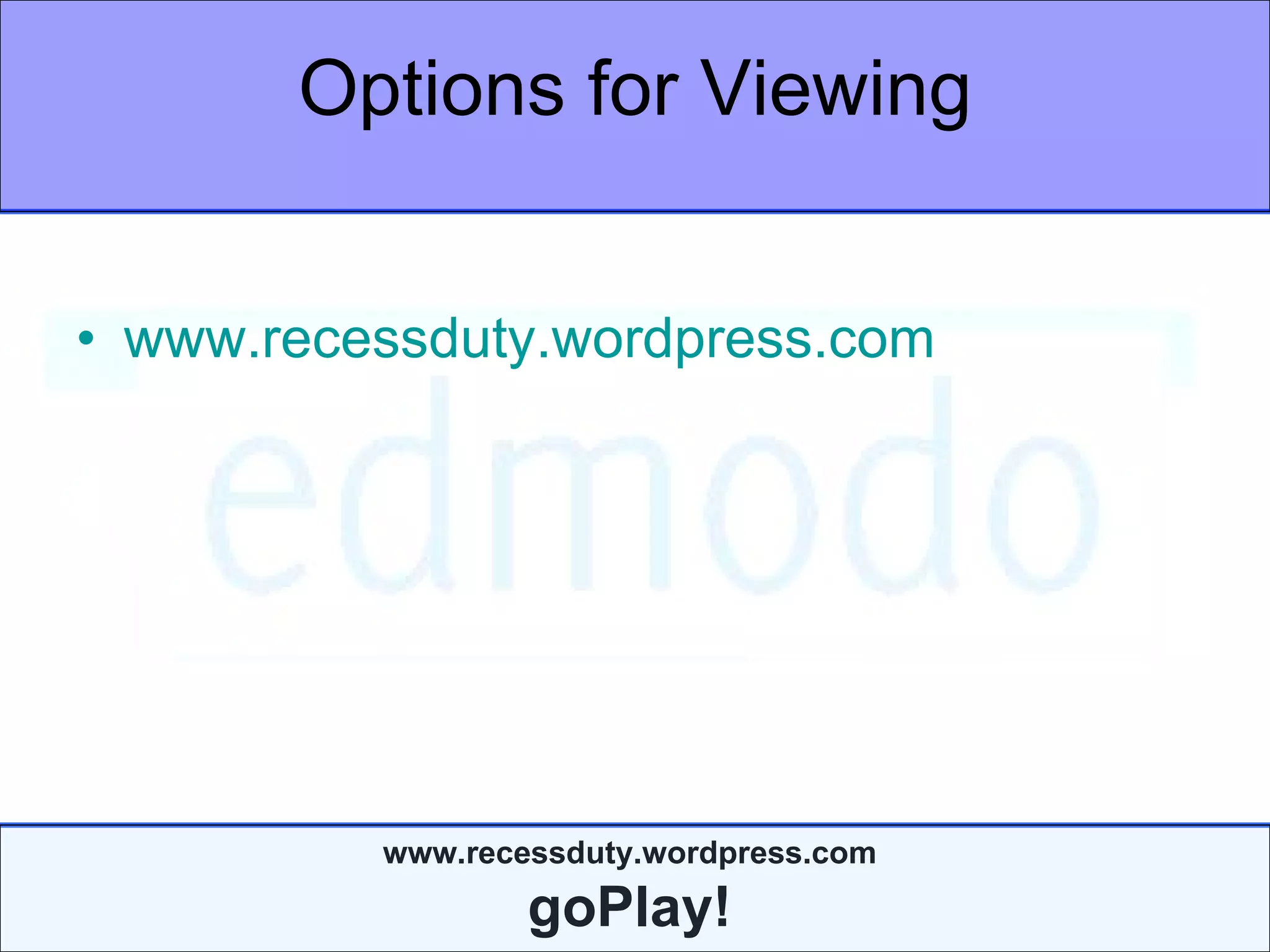 Options for Viewing www.recessduty.wordpress.com 