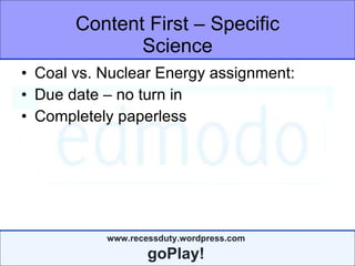 Content First – Specific Science Coal vs. Nuclear Energy assignment:  Due date – no turn in  Completely paperless 