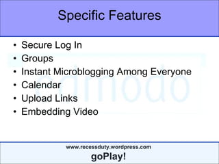 Specific Features Secure Log In Groups Instant Microblogging Among Everyone Calendar Upload Links Embedding Video 