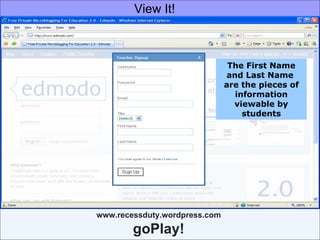 View It! http://tinyurl.com/edmodosignup The First Name and Last Name  are the pieces of information viewable by students 
