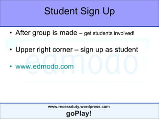 Student Sign Up After group is made  –   get students involved! Upper right corner – sign up as student www.edmodo.com 