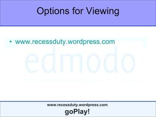Options for Viewing www.recessduty.wordpress.com 