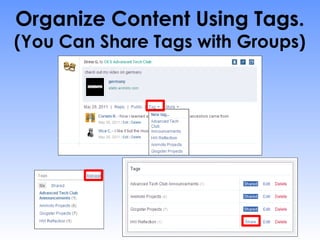 Organize Content Using Tags.
(You Can Share Tags with Groups)
 
