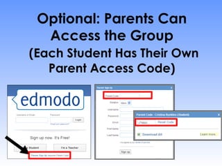 Optional: Parents Can
  Access the Group
(Each Student Has Their Own
   Parent Access Code)
 