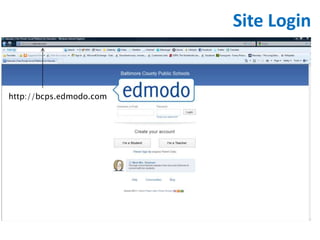 Site Login
http://bcps.edmodo.com
 