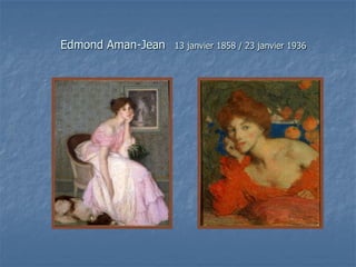 Edmond Aman-Jean   13 janvier 1858 / 23 janvier 1936
 