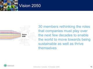 Vision 2050 30 members rethinking the roles that companies must play over the next few decades to enable the world to move...