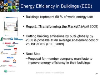 Energy Efficiency in Buildings (EEB) <ul><li>Buildings represent 50 % of world energy use </li></ul><ul><li>Report:  “Tran...