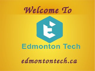 Welcome ToWelcome To
edmontontech.ca
 