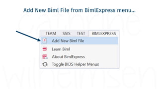 Add New Biml File from BimlExpress menu…
 