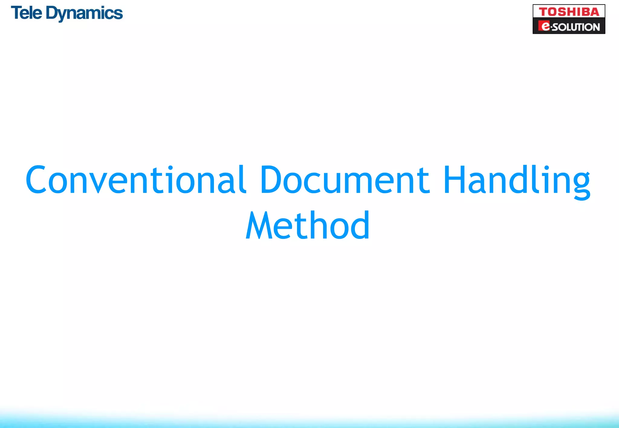 Conventional Document Handling
            Method
 