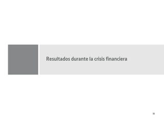 Resultados durante la crisis financiera




                                          16
 