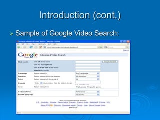 Introduction (cont.)
 Sample of Google Video Search:
 