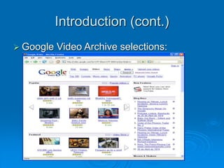 Introduction (cont.)
 Google Video Archive selections:
 