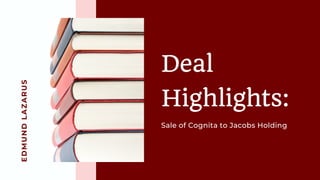 EDMUNDLAZARUS
Deal
Highlights:
Sale of Cognita to Jacobs Holding
 