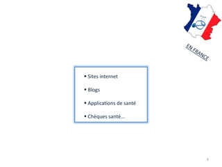 8
 Sites internet
 Blogs
 Applications de santé
 Chèques santé…
 