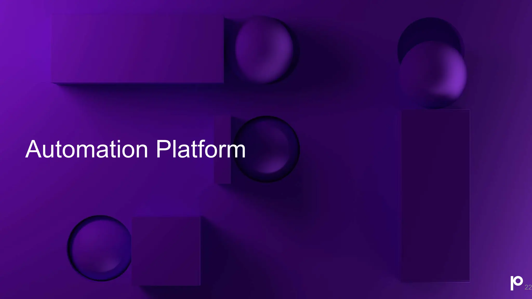 Automation Platform
22
 