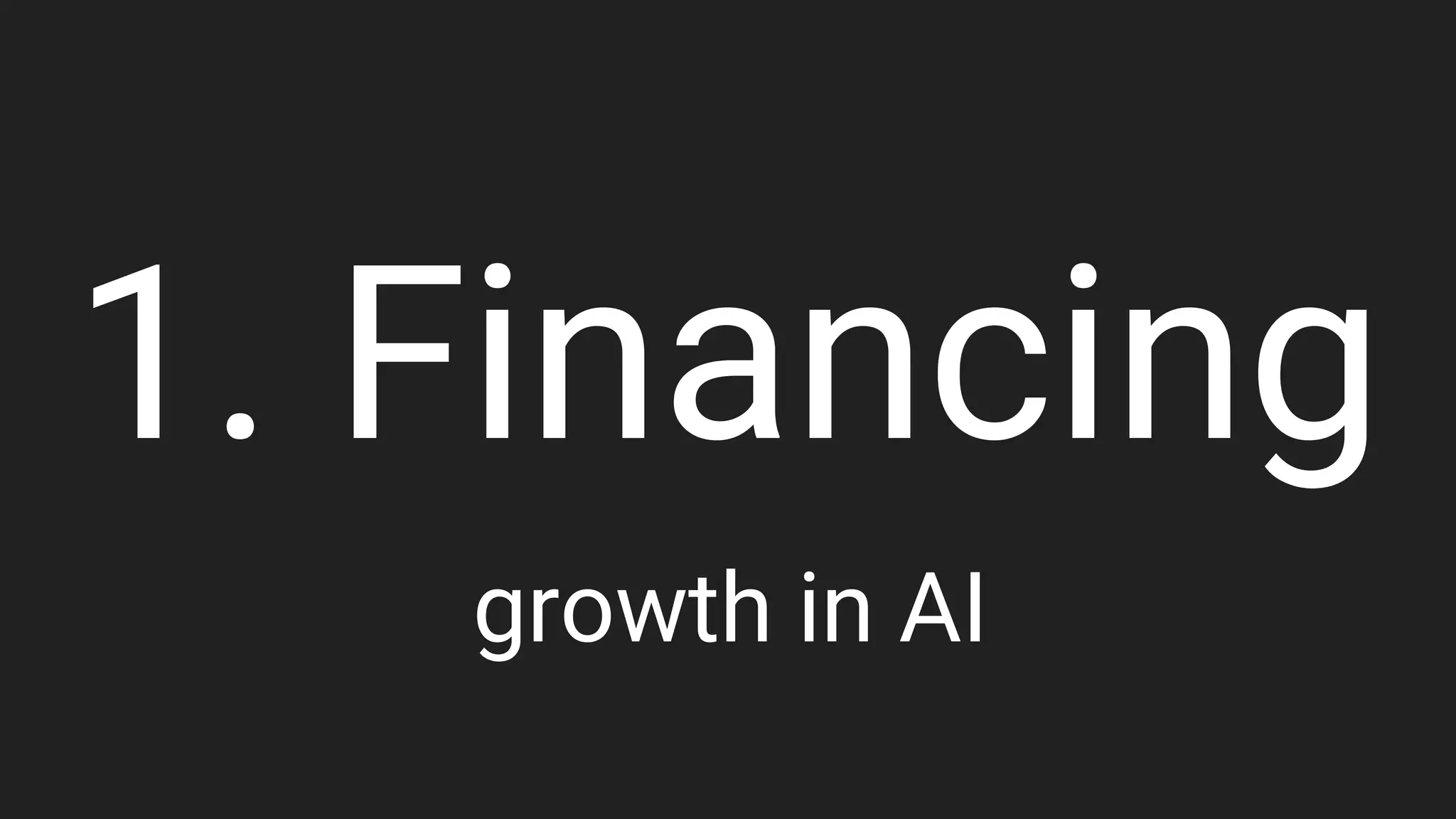 1. Financing
growth in AI
 