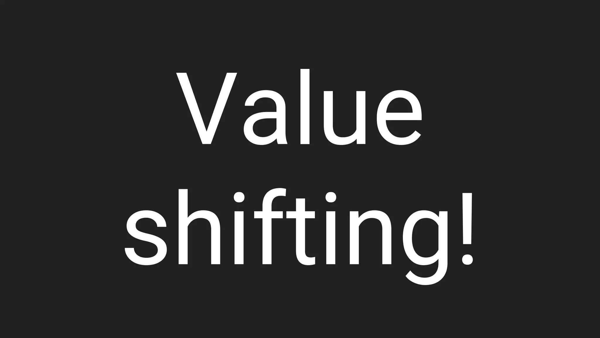 Value
shifting!
 