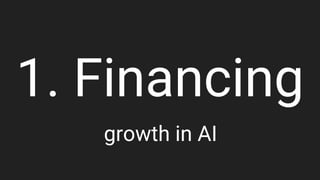 1. Financing
growth in AI
 