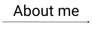 About me
 