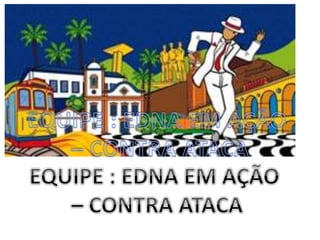 Edna em ação - Contra Ataca