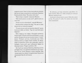 magazia armei. Doar in citeva secunde gi-o incircd
din nou qi trase cu precizie in continuare. Ramirez
fluierl printre dinfi. "imi place stilul siu."
"Este totuqi o magin6", rdspunse Manson.
"M6 intreb pentru ce este aici?", glndi Lewis cu
voce tare.
'?oate ca sd ne-nlocuiasc6", explodi Mansson.
Starkweather strinse din dinti.'1{u mi voi lisa
inlocuit de un rahat de maqini."
"Tr eqti oricum mult mai qmecher decit el", spuse
Lewis qi-i dddu un brinci. 'Aqa cd nu-ti bate gura
degeaba.'
Robo trigea qi iar trlgea. Gloantele spulberau
bustul lintei. Fiecare incdrcdtutrd formase un cerc
perfect, din gdurite mici qi rotunde, in jurul "inimii"
lintei. Politiqtii priveau innebuniti cum Robo
incd.rca mereu qi trdgea foarte hotirit. in sffrqit,
dupd 8 incircdturi linta cdzu gtdmad6, rupt6 in
bucilele. Lewis privi spre indicatorul digital de
deasupra lintei. Tlagere perfectd. 100.
Ea il privi pe mdrelul RoboCop. RoboCop invirti
pe deget A-9, ca un pistolero inaintb de a qi-l intro-
duce in toc. Lewi. ih-ut" cu gura deschisA. Mai
vazuse acest truc odat6. O singur6 dat6.-incerci si
recllnoascA fala de sub masca.
9S
Se indrepta, pe linga tehnicieni, spre Robo. Cu
toate acestea, Robo nu-i dddu atenlie qi-l urmd pe
Morton, mentorul sdu.
Lewis privi silueta latd in umeri. Dddu din umeri
qi rise. Nu putea fi vorba. Nu exista nici cea mai
mic6 asemanare.
 