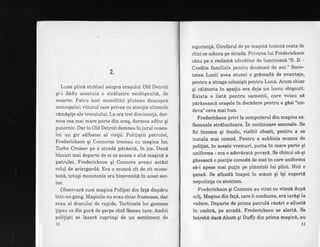 2.
Luna plind strdluci asupra oragului Old Detroit
qi-i dddu acestuia o strdlucire neobiqnuitd, de
moarte. Patru nori monolitici pluteau deasupra
metropolei; viitorul care privea cu atentie ultimele
rimdqile ale trecutului. La ora trei dimineata, dor-
mea cea mai mare parte din orag, dormea adinc qi
puternic. Dar in Old Detroit domnea in jurul ceasu-
lui un gir silbatec al vietii. ,Politigtii patrulei,
Frederickson qi Connoras treceau cu magina lor,
Trrbo Cruiser pe o stradi pdrdsiti, in jos. Doud
blocuri mai departe de ei se auzea o aItA maginA a
patrulei. Frederickson gi Connors aveau astdzi
rolul de ariergardd. Era o muncd cit de cit mono-
ton6, totuqi monotonia era binevenitd in acest sec-
tor.
Observari cum magina Politiei din fafd dispim
intr-un gang. Maginile nu erau chiar frumoase, dar
erau al dracului de rapide. Trrbinele lor gemene
tipau ca din gure de garpe cind fdceau ture. Ambii
politiqti se ldsari cupringi de un sentiment de
10
siguran!6. Girofarul de pe maqind lumind ceata de
ciini ce cobora pe strad6. Privirea lui Frederickson
cizu pe o reclami zdrobitor de luminoas6.'8. B. -
Credite familiale pentru doudzeci de ani." Socie-
tatea Lunii avea atunci o grimadd de avantaje,
pentm a atrage colonigti pentru Lund. Acum chiar
gi cdlitoria in spaliu era deja un lucru obignuit.
Exista o listi pentru oamenii, care voiau se
pdrlseasci oragele in decddere pentnr a gdsi "un-
deva" ceva mai bun.
Frederickson privi la computerul din magina sa.
Semnale str6lucitoare. in continuare semnale. Se
foi incoace gi fncolo, vizibil obosit, pentnr a se
instala mai comod. Pentru a sublinia munca de
polifist, tn acest6 wemuri, purta in mare parte qi
uniforma - era o adev6ratd povar6. Se chinui si-qi
geseasce o pozilie comodi de stat in care uniforma
s6-l apese mai pulin pe pldminii lui plini. Nici o
gansd. Se afundi lnapoi in scaun gi iqi suporti
neputinla cu stoicism.
Frederickson gi Connors au virat cu vitezi dupd
co$. Magina din fa!i, care ii conducea' era iar6gi la
vedere. Departe de prima patrulA rdsiri o siluetl
in umbri, pe strad6. Frederickson se alert6. Se
lntrebi daci Alcott qi Duffy din prima magin6, au
l1
 