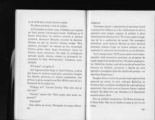 qi cd tatdl s6u a murit pentru nimic.
Ba alese qovdind, o cale de mijloc.
Ar fi parasit qi miine casa. poimiine s_ar inscrie
pe lista pentru colonizarea Lunii. UniCorp ar fi
foarte binevoitor. Ar rezolva cererea ei printre
primele, deoarece Murphy murise la datorie.
Simlea un gol in interior. Jimmy strig6: ,,Hei,
mdmico, priveqte!" ea ramase pe loc, surprinsd.
Pentru"prima datd, dupa nenorocire, vocea lui
Jimmy suna entuziast. Ea pdqi in sufrageria
aproape goaia. Jimmy stdtea cu picioarele in_
cruciqate in fa[a televizorului. Urmdrea actu_
alitdlile.
"Privegte!", se agitd el.
Jan ingrenunchie linga el. Jess perkins, a c6rui
pdr lucea in lumina studioului, prezenta imagini
din faptele petrecute in ultima saptdmind. Jan
privea cu gura cascatd cum Ron Miller cazu de la o
fereastrd de la eta;ul trei.
"Dfigut, nu?", intrebd Jimmy. ,,Dar vine una qi
mai tare."
"Jimmy", spuse Jan ,,Este pufin cam mult, nu
gaseqti?"
"Agteaptd"
Jess apdru pe ecran. pleoapele ei aveau reflexe
L24
albastrii.
'A inceput acum o sdpt6mind cu salvarea eroicd
a primarului Gibson qi a doi colaboratori ai sdi cu
ajutorul unui singur angajat al poliliei a c6rui
identitate era ultrasecretd.l'Pe ecran, ap6ru imagi-
nea de la o conferin{A de presd. Doi manageri
OmniCon, unul domnul Morton qi altul domnul
Johnson, stdteau linga un titanic polilist, ca un
razboinic irr zale care era binefacut, ca un fotbalist.
"feri", incepu Jess, "OCP puse capdt tuturor spec-
ulaliilor cind concernul prezentd un program de
lupta impotriva riufAcdtorilo r. Numel e progiamu-
lui - RoboCop. Astizi, copii de la qcoala primard Lee
Iacocca au intilnit, personal, o figuri pe care
perinlii o cunoqteau doar din carlile de poveqti - un
adevdrat Supererou."
Imagini dintr-o curte de qcoala superaglomeratd
aparurd pe ecran, in care mdrelul RoboCop se
invirtea intr-o mul[ime nesfirqitd de copii agitali qi
repoorteri. Jan uu"ucum se fl.nru Jimmy vazind
uriaqul. Ea dadu din cap. Murphy ar fi dispreluit
aceastd mare vilv6.
Era un polilist conqtiincios. iqi fAcea munca sa.
O ficea bine. Dar nu se lduda cu asta qi nici nu se
vdita.
L25
 
