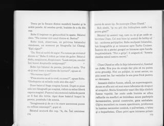 Tlecu pe la fiecare dintre membrii bandei gi le
ardtd pozele. Al zecelea qovdi, inainte de a da diir
cap.
Robo il impinse cu genunchiul in spate" Bdiatul
cdzu. "Nu cunosc nici unul.dintre ei. Serios!"
Robo ins6, observase, cd privirea bdiatului
ramdsese, un moment pe fotografia lui Chang.
"Eqti sigur?"
"Da. Sint al naibii de sigur. Nu cunosc pe niciunul
dintre ei." Robo il ridica pe baiat de guler. B6iatul
dddu, neaj utorat, dinpicioare. "Lasd-md jos, ornule!
imi lezezi clrepturile cet6leneqti!" o
Robo lipi baiatul de perete, linlndu-l stris. ,,pot
sa-!i mai lezez o mul[ime de lueruri!,', spuse el.
"Nu cunosc tipul!"
"Prea aiurea ca sd te cred, nu crezi?,,, spuse Robo.
"Gindeqtete.ca miiniie mele sint din o!el.',
Duse baiatul linga rnaqina furatd. Dupd ce puse
cele trei fotografii pe maqin6, ridicd cu mina liberd
capota maginii, Pumnul sdu mototoii tabla de parc6
ar fi fost din hirtie. Apoi duse baiatul inapoi la
perete, presindu-l de acesta.
';Imagineazd-li de ce e in stare asemenea pumn
cu reflexe omeneqti?", gopti el.
Baiatul scuturd din cap" '4, da. imi amintesc
t74
parci de acest tip. Se.numeEte Chan Oland"'
Rub zimbi. "qi nu Etii din intirnpiare unde l-aq
putea gdsi?"
Biiatul iqi aminti vag, cam eu ce qi pe unde se
tnvirtea Chan. Cei mai bine iqi aminti de hobby-ul
lui - uciderea poliliqtilor. Robo mullumi beiatului,
luA fotografiiie qi se intoarse spre Trrbo Cruiser'
inainte de a pdrisi gangul se intoarse spre banda
inspiimintati. "Nici o grija", ii asiguri el' "Acesta
rimine micul nostru secret."
Chan Oland se afla in fala laboratorul'ui, fumind
un Joiht. Era pus de straji dar qtia cd nu putea
avea greuteli, Nici un polilist, in acest sector, nu
gtia acest loc. Iar vecinilor le era prea fric6 pentru
a-i demasca.
Aceastd clddire fusese, odatL, un superm agazin'
Acum se afla aici cei mai mare la'borator de droguri
al oraqului. Sticla ferestrelor mari din fala cl6dirii
fusese vopsit[. Iar acolo unde inainte se aflau
rafturile cu marfuri se intindeau acum pachelele
farmaceutice, genial construite, gata ambalate'
Cflilta muncitori cu rnasca aparatoare, produceau
la lumina neoanelor cocain6' o pulverizau, o triau
qi o impachetau, Chan privi spre intrarea princi-
175
 