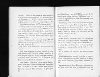 butoane. Ldmpile se aprinserd pe masa de scris.
Peretele se deschise in spatele lui. Statura uriaqd
a lui ED 209 aparu. Maqina de lupt6 ridicd ambele
brale in pozilia de foc. Jones il batu peste genunchi.
"Acesta. este tipul meu Ed. Nu-i plac strdinii."
ED inconjurd masa gi se apropie de Robo. Jones
se aqezd pe marginea mesei de scris. "Atrebuit s6-l
omor pe Bob Morton, frindcd a fdcut o gregeald,: pe
tine. Acum a venit timpul sd repar aceastd
gregeald. Ed, iubitul.e, spune ceea ce-mi face
pldcere sa aud."
Jones ridica paharul spre buze, in timp ce ED 209
iqi indreptd atenlia asupra lui Robo, care tremura
din toate incheieturile.
"A!i intrat, fara permisiune, intr-o cladire pri-
vatA..."
Robo abia in{elegea cuvintele maqinii de ucis,
care inainta. Salva tunurilor lui Ed il nimerira pe
Robo drept in piept. Fu impins spre uq6. din cauza
loviturilor foarte puternice, uqa se deschise, iar
Robo alunecd, cdzind, in anticamerd.
Robo observa cd viziera lui se sparse. Pentru
prima datd vedeafard ajutorul vizierei computeri-
zate.Dar numai cu un ochi. Asta era. Avea un ochi.
Un ochi omenesc. Mai funcliona. El privi prin
192
ochiul sdu bun qi vazu ca ED 209 se apropia. Rlbo
incerc6 sd se ridice. Nu reuqi. Ed folosea arma sa,
tip tun. il nimeri in cap. Robo zbur[ pe uqa, care
dadea in coridor
Se izbi de perete. Toate, in corpul sdu, incepurd
sd tremure. La naiba. Mai aduna pulina putere'
Daca poseda un ochi omenesc trebuia sA mai existe
qi alte atribute omeneqti. Poate o putere ome-
neasc6. Adun6-te omule, {ipa in mintea sa. Fd
legaturi. Legaturi? Cu ce?
Cu trecutul!
Dar el nu avea trecut - cel pulin nici unul despre
care sd gtie exact! Se concentrd, incercd s6-qi amin-
teascd amdnunte. Era imposibil, Bra terminat. Nu,
la naibal. Ceva se impuisiona in el; un spirit, pe
care inc6 nu-l cunoqtea, dar care ii era foarte bine
venit.
EI se strddui din rasputeri, sd menlind acest
spirit.
ED 209 strdpunse peretele qi se afla pe coridor.
Ridica tunul sAu gi-l indreptd spre fala lui Robo.
"Sint acum, indreptatit sa te omor." comentd ED
209.
Ceva se sparse in Robo. igi acoperi fa!a, cu pum-
nul, cum putut mai bine, in momentul cind ED
193
 