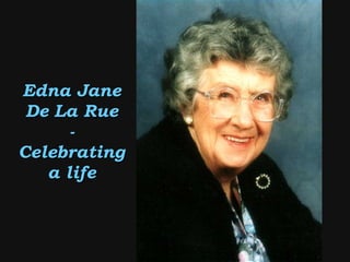 Edna Jane De La Rue - Celebrating a life 