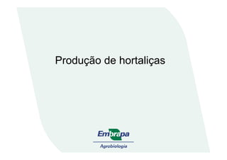 Produção de hortaliças
 