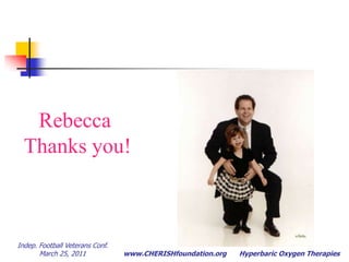 Indep. Football Veterans Conf.  March 25, 2011Hyperbaric Oxygen TherapiesNFL Veteran TBIAfter  HBOT