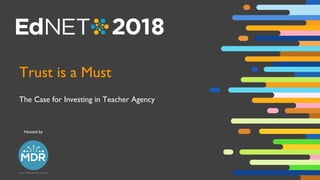 Hosted by
Trust is a Must
The Case for Investing in Teacher Agency
 