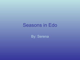 Seasons in Edo By: Serena 