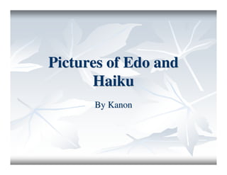 Pictures of Edo and
      Haiku
      By Kanon
 