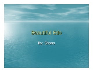 Beautiful Edo
  By: Shono
 