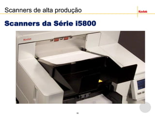 60
Scanners da Série i5800
Scanners de alta produção
 