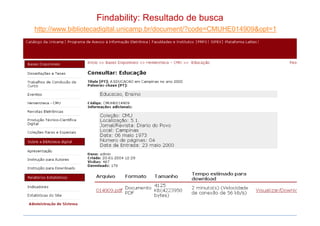 Findability: Resultado de busca
http://www.bibliotecadigital.unicamp.br/document/?code=CMUHE014909&opt=1
Rio de Janeiro – junho de 2012
 