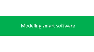 Modeling smart software
 