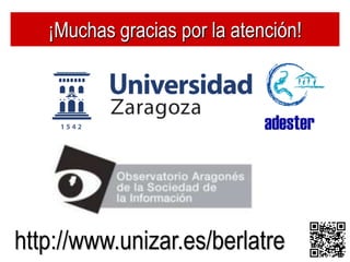 ¡Muchas gracias por la atención!




http://www.unizar.es/berlatre
 