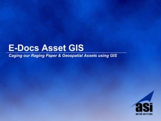 E-Docs Asset GIS ,[object Object]