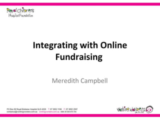 Integrating with Online Fundraising  Meredith Campbell 