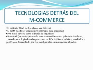 TECNOLOGIAS DETRÁS DEL M-COMMERCE El estándar WAP facilita el acceso a Internet 